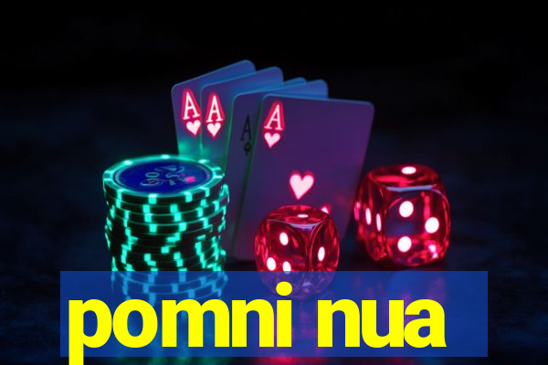 pomni nua